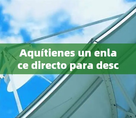 Aquítienes un enlace directo para descargar la versión de Windows: