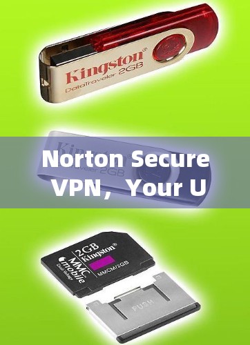Norton Secure VPN,Your Ultimate Privacy and Security Solution